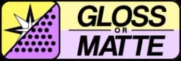 gloss-or-matte finish