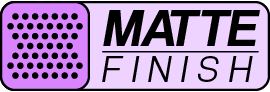 Matte finish